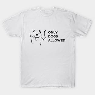 Only dogs allowed T-Shirt